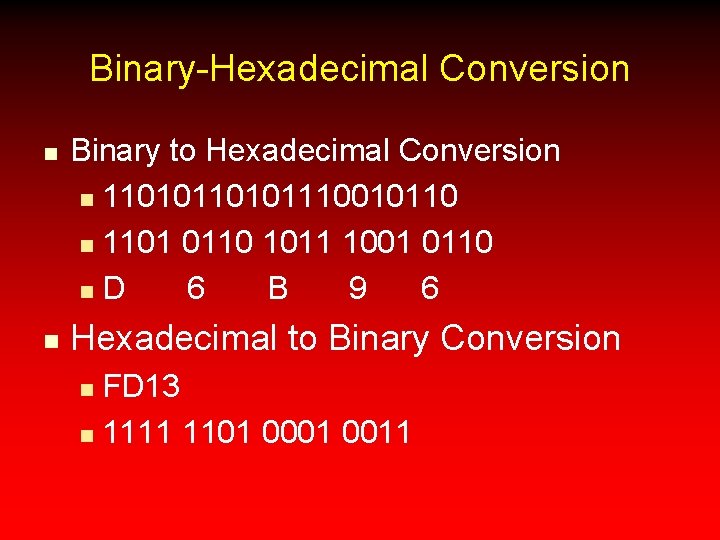 Binary-Hexadecimal Conversion n n Binary to Hexadecimal Conversion n 110101110010110 n 1101 0110 1011