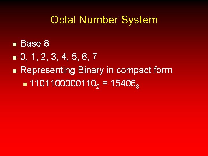Octal Number System n n n Base 8 0, 1, 2, 3, 4, 5,