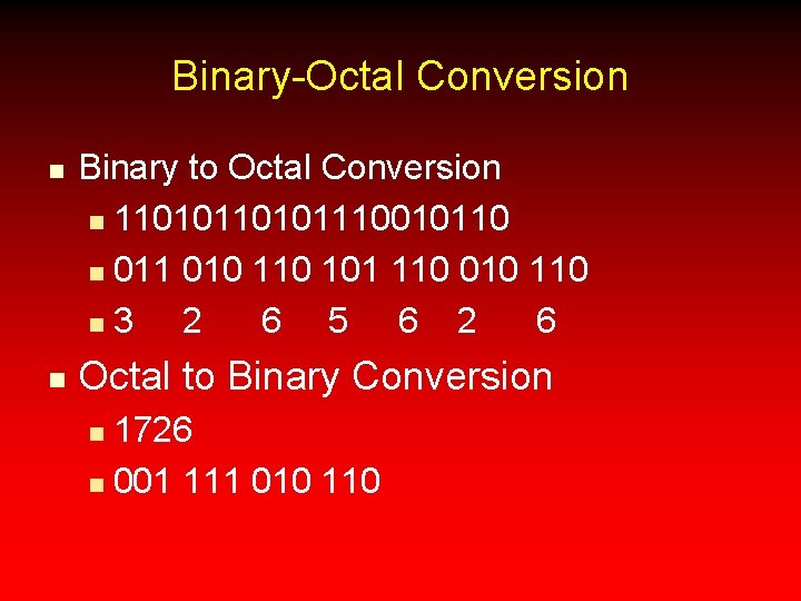 Binary-Octal Conversion n n Binary to Octal Conversion n 110101110010110 n 011 010 101