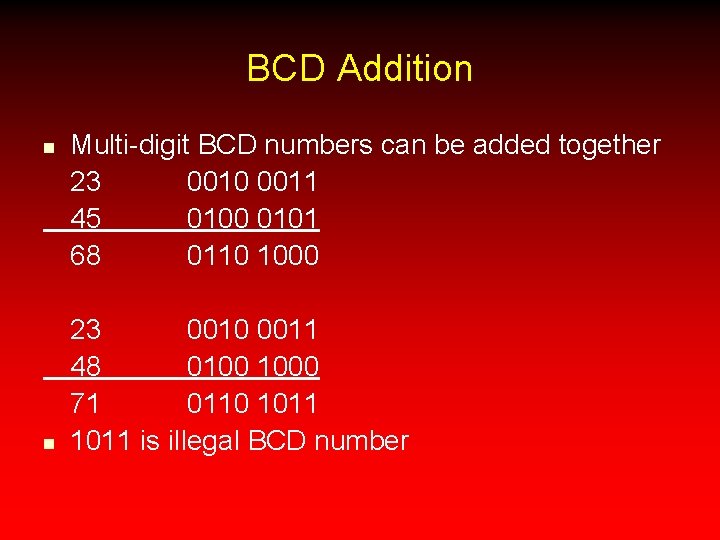 BCD Addition n n Multi-digit BCD numbers can be added together 23 0010 0011