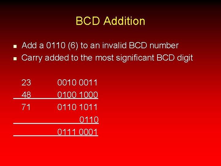 BCD Addition n n Add a 0110 (6) to an invalid BCD number Carry