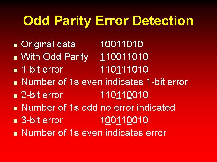 Odd Parity Error Detection n n n n Original data 10011010 With Odd Parity