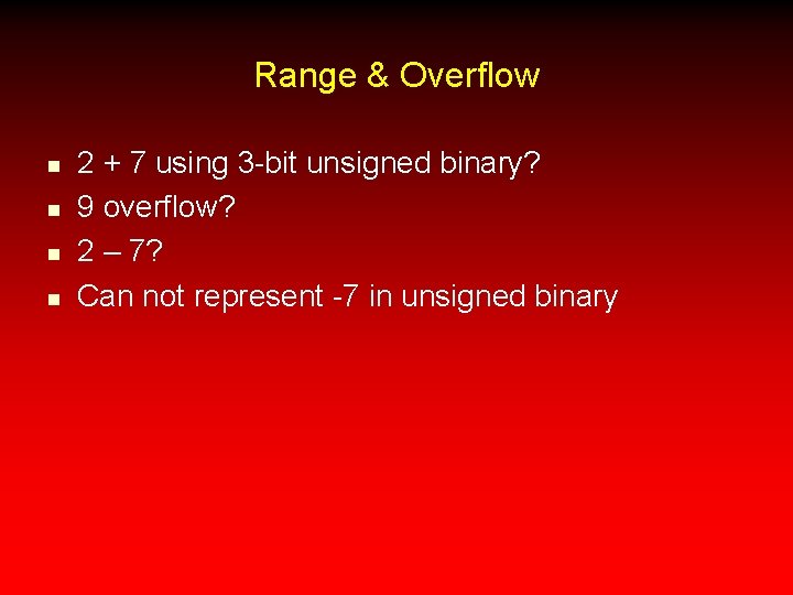 Range & Overflow n n 2 + 7 using 3 -bit unsigned binary? 9