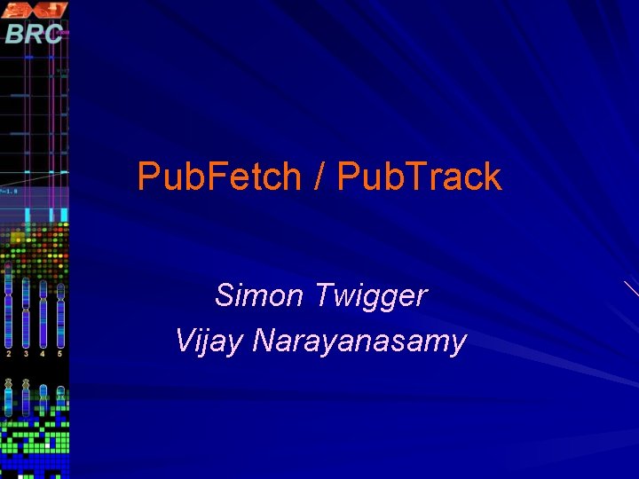 Pub. Fetch / Pub. Track Simon Twigger Vijay Narayanasamy 