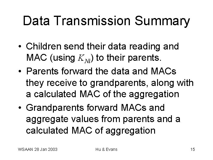 Data Transmission Summary • Children send their data reading and MAC (using KNi) to Data Transmission Summary • Children send their data reading and MAC (using KNi) to