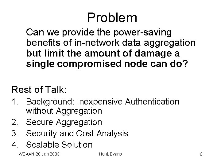 Problem Can we provide the power-saving benefits of in-network data aggregation but limit the Problem Can we provide the power-saving benefits of in-network data aggregation but limit the