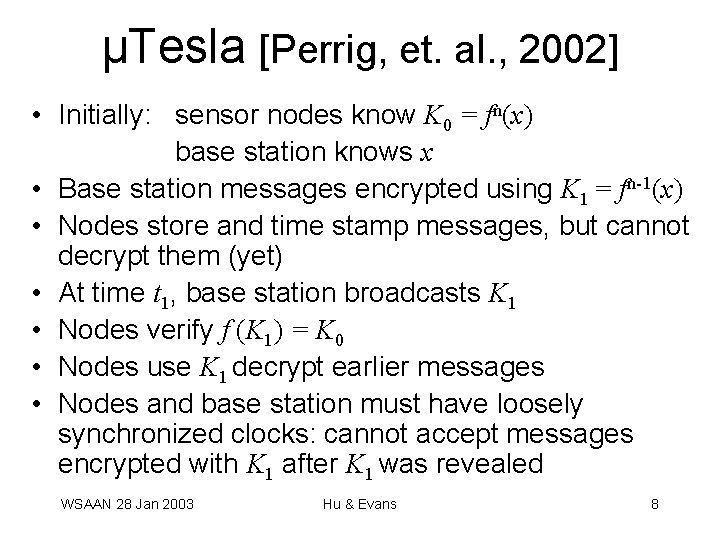 µTesla [Perrig, et. al. , 2002] • Initially: sensor nodes know K 0 =