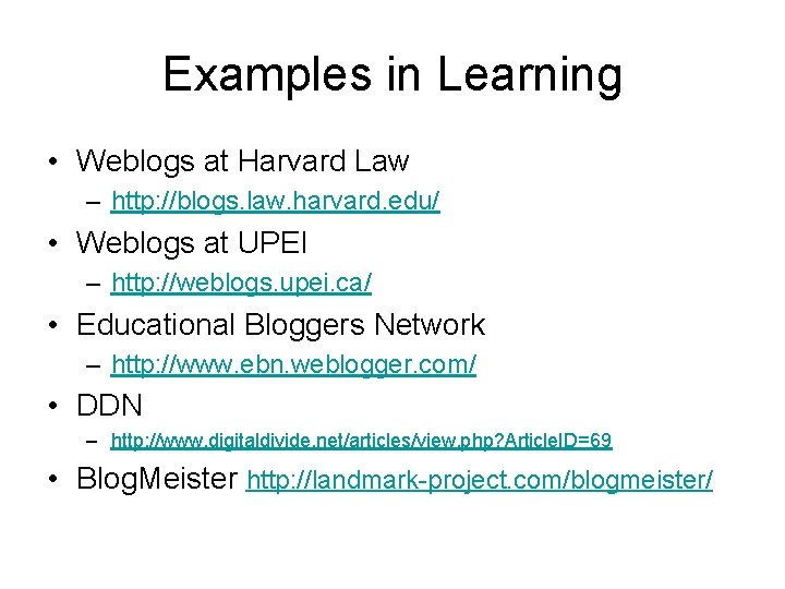 Examples in Learning • Weblogs at Harvard Law – http: //blogs. law. harvard. edu/