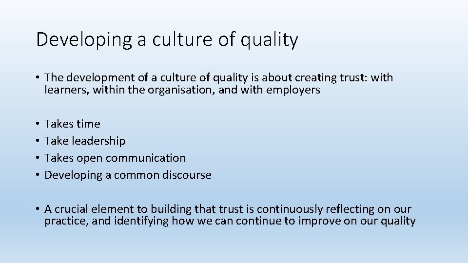 Developing a culture of quality • The development of a culture of quality is