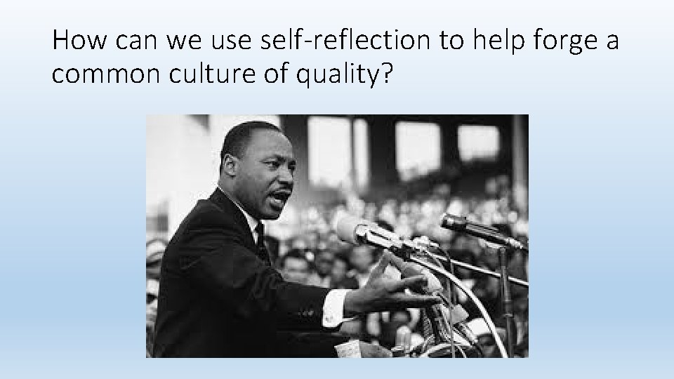 How can we use self-reflection to help forge a common culture of quality? 