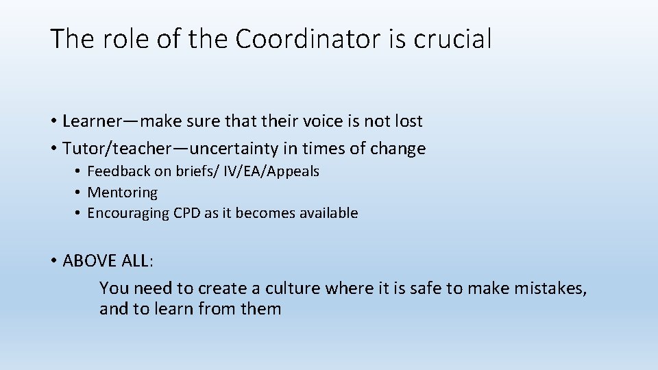 The role of the Coordinator is crucial • Learner—make sure that their voice is