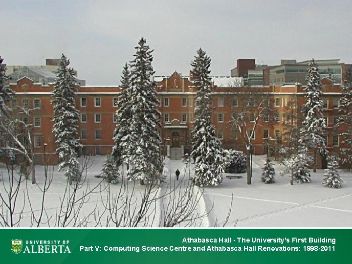 Athabasca Hall - The University's First Building Part V: Computing Science Centre and Athabasca