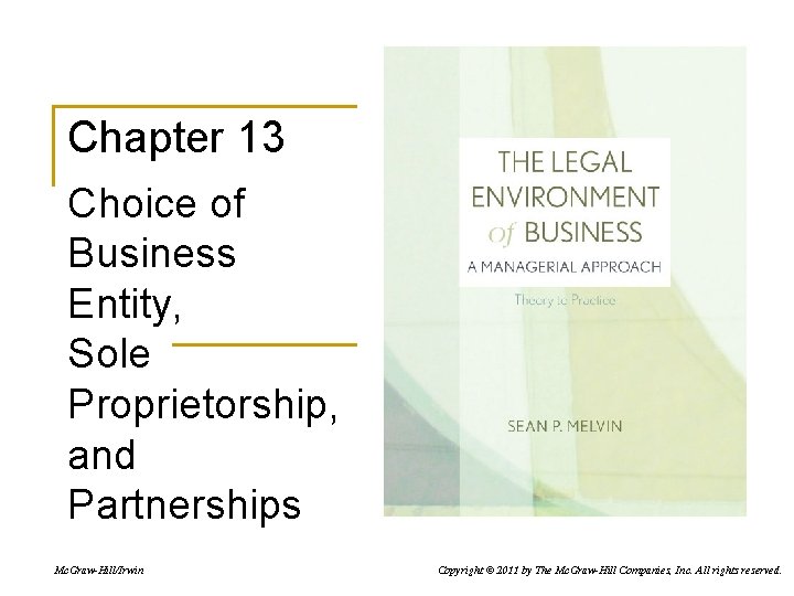 Chapter 13 Choice of Business Entity, Sole Proprietorship, and Partnerships Mc. Graw-Hill/Irwin Copyright ©