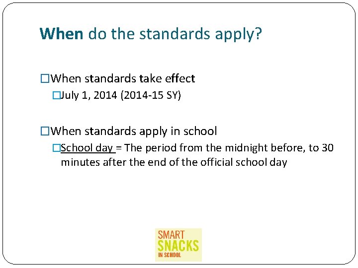 When do the standards apply? �When standards take effect �July 1, 2014 (2014 -15