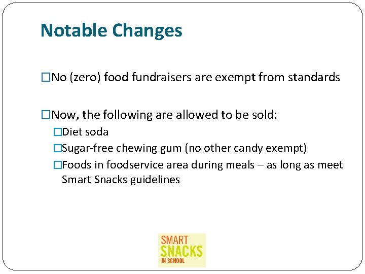 Notable Changes �No (zero) food fundraisers are exempt from standards �Now, the following are