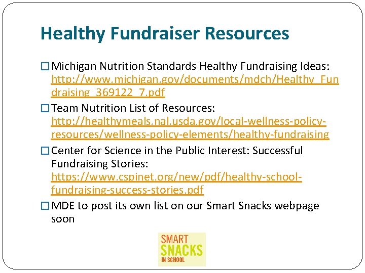 Healthy Fundraiser Resources � Michigan Nutrition Standards Healthy Fundraising Ideas: http: //www. michigan. gov/documents/mdch/Healthy_Fun