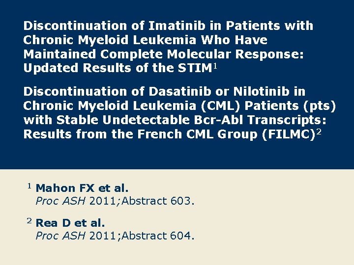 Discontinuation of Imatinib in Patients with Chronic Myeloid Leukemia Who Have Maintained Complete Molecular