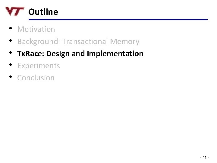 Outline • • • Motivation Background: Transactional Memory Tx. Race: Design and Implementation Experiments