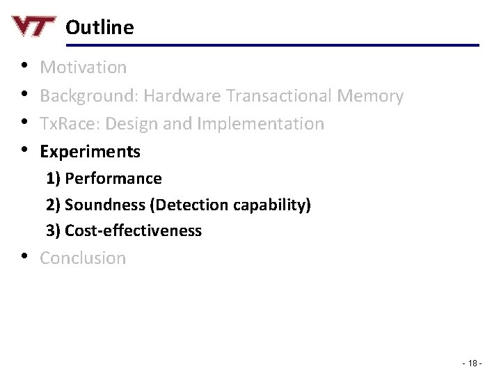 Outline • • Motivation Background: Hardware Transactional Memory Tx. Race: Design and Implementation Experiments