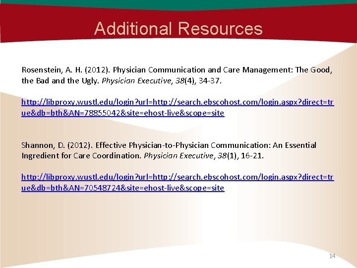 Additional Resources Rosenstein, A. H. (2012). Physician Communication and Care Management: The Good, the