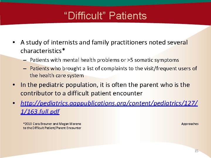 “Difficult” Patients • A study of internists and family practitioners noted several characteristics* –