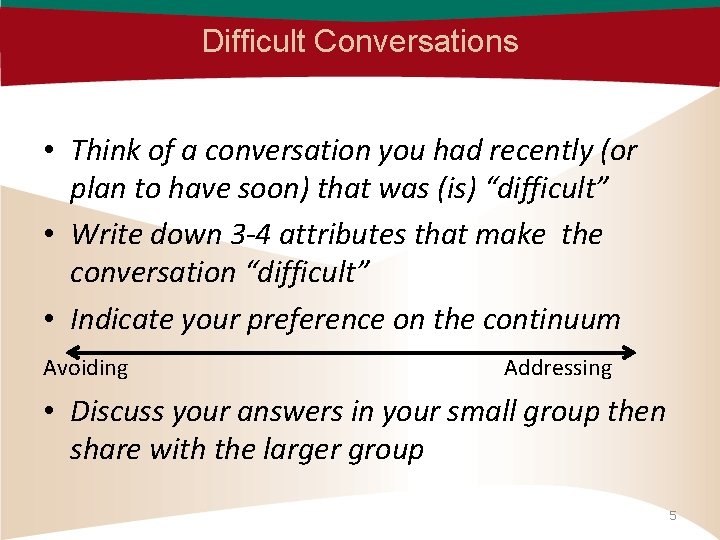 Difficult Conversations • Think of a conversation you had recently (or plan to have