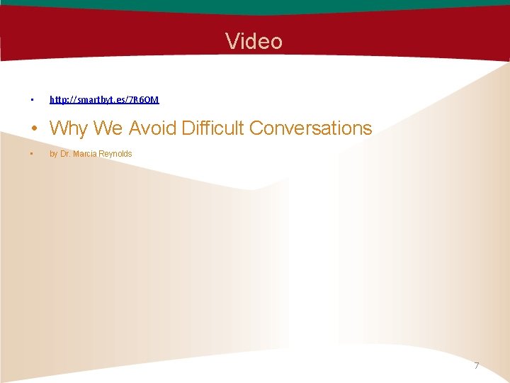 Video • http: //smartbyt. es/7 R 6 OM • Why We Avoid Difficult Conversations