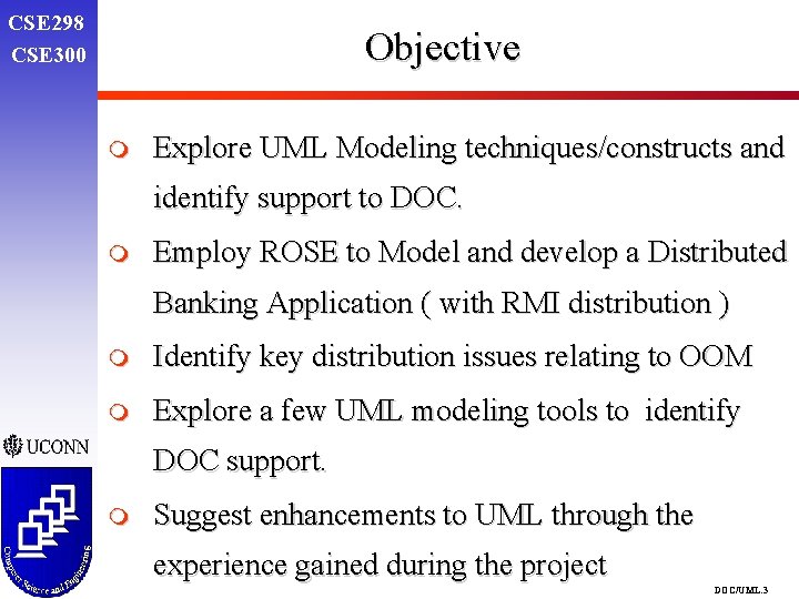 CSE 298 CSE 300 Objective m Explore UML Modeling techniques/constructs and identify support to CSE 298 CSE 300 Objective m Explore UML Modeling techniques/constructs and identify support to