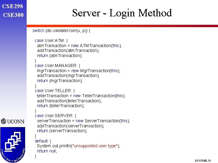 CSE 298 CSE 300 Server - Login Method switch (db. validate. User(u, p)) { CSE 298 CSE 300 Server - Login Method switch (db. validate. User(u, p)) {