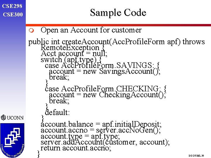 CSE 298 CSE 300 Sample Code Open an Account for customer public int create. CSE 298 CSE 300 Sample Code Open an Account for customer public int create.