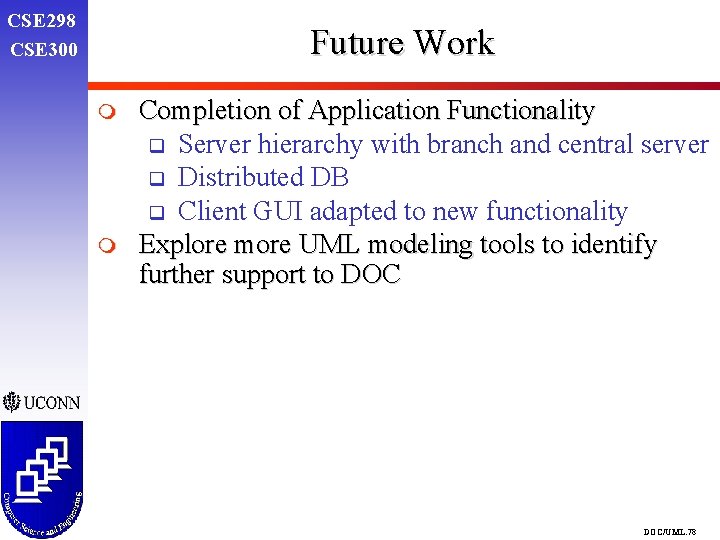 CSE 298 CSE 300 Future Work m m Completion of Application Functionality q Server CSE 298 CSE 300 Future Work m m Completion of Application Functionality q Server