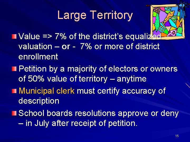Large Territory Value => 7% of the district’s equalized valuation – or - 7%