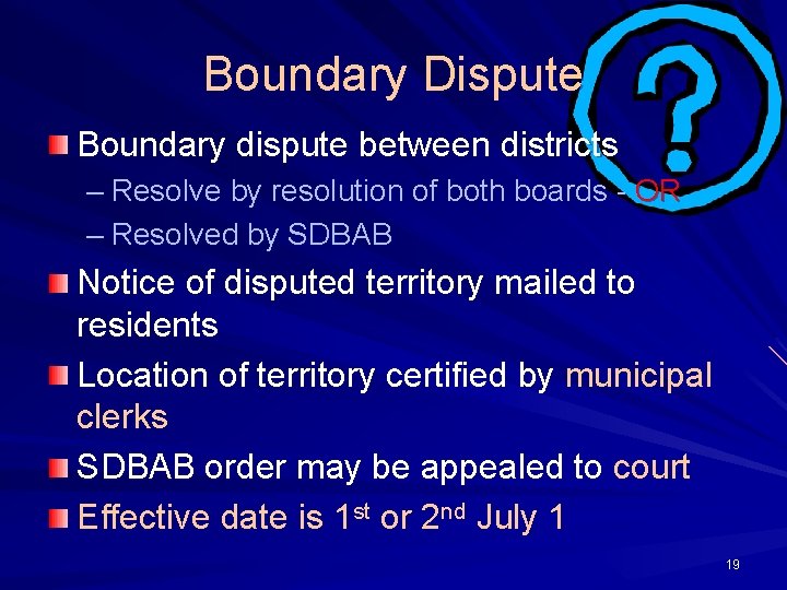 Boundary Dispute Boundary dispute between districts – Resolve by resolution of both boards -