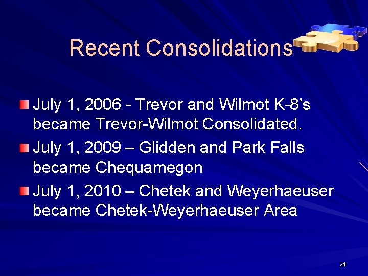 Recent Consolidations July 1, 2006 - Trevor and Wilmot K-8’s became Trevor-Wilmot Consolidated. July