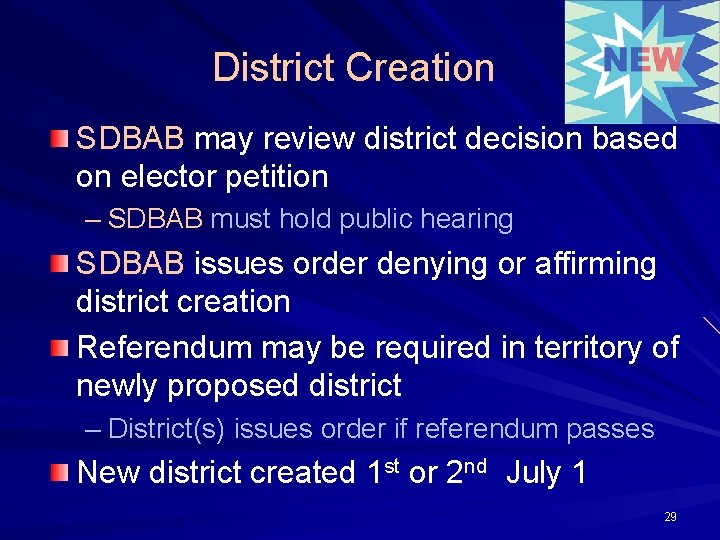 District Creation SDBAB may review district decision based on elector petition – SDBAB must