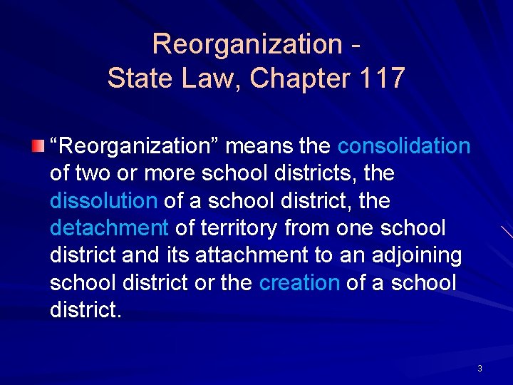 Reorganization State Law, Chapter 117 “Reorganization” means the consolidation of two or more school