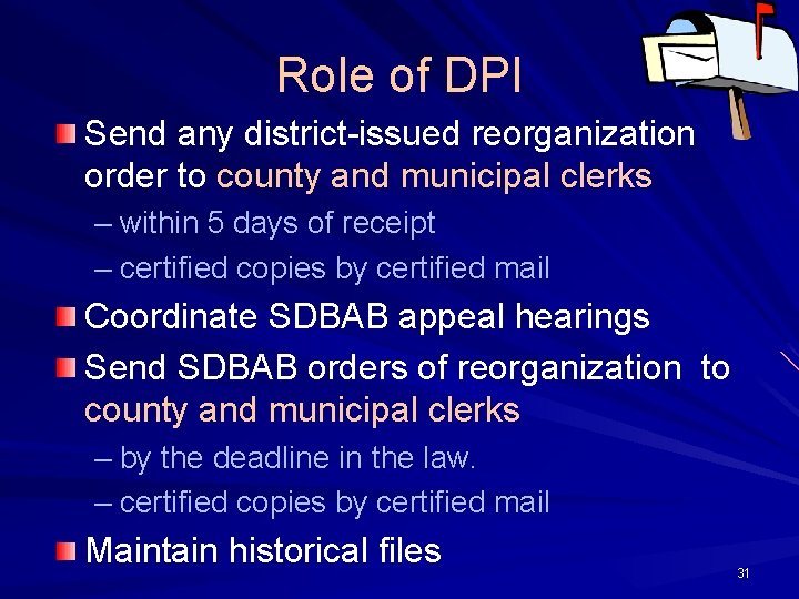 Role of DPI Send any district-issued reorganization order to county and municipal clerks –