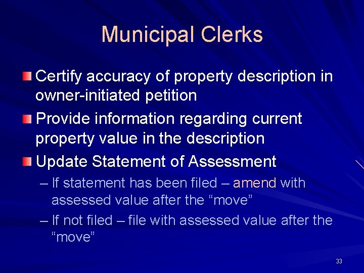 Municipal Clerks Certify accuracy of property description in owner-initiated petition Provide information regarding current