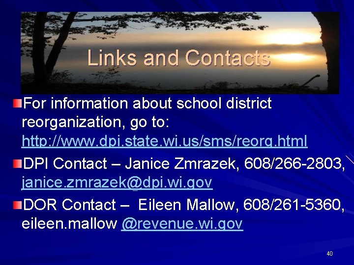 Links and Contacts For information about school district reorganization, go to: http: //www. dpi.