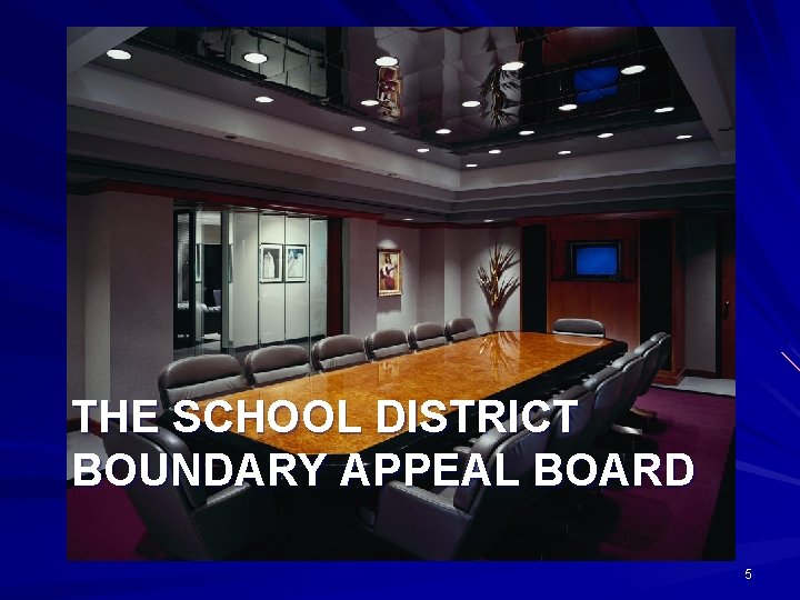 THE SCHOOL DISTRICT BOUNDARY APPEAL BOARD 5 