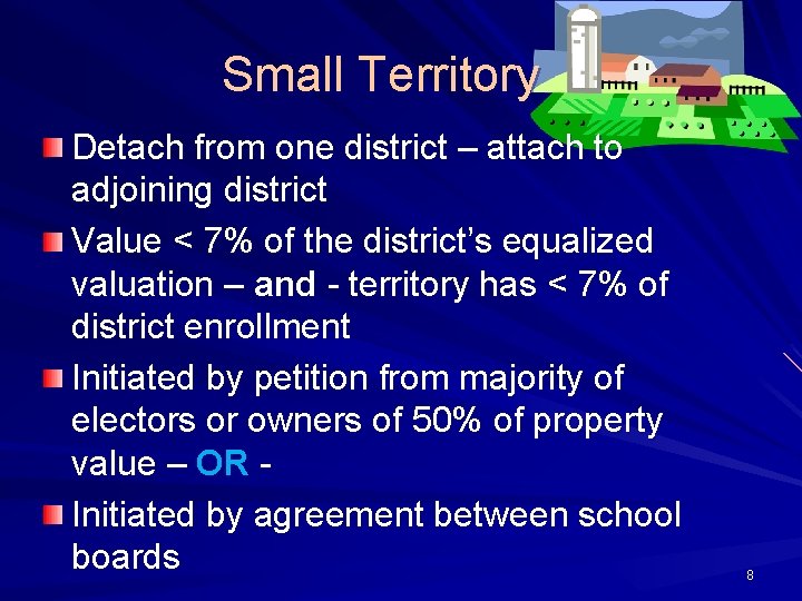 Small Territory Detach from one district – attach to adjoining district Value < 7%