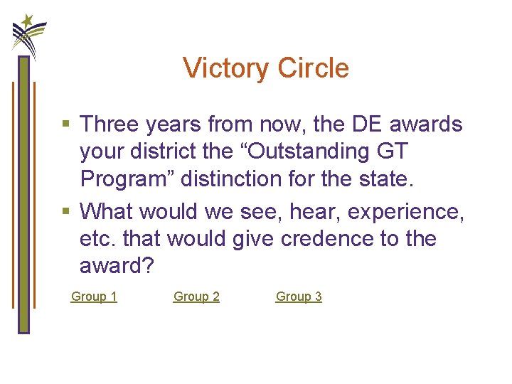 Victory Circle § Three years from now, the DE awards your district the “Outstanding