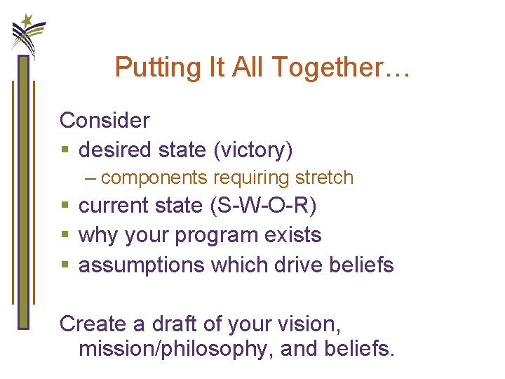 Putting It All Together… Consider § desired state (victory) – components requiring stretch §