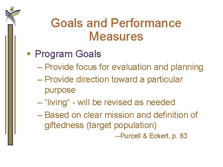 Goals and Performance Measures § Program Goals – Provide focus for evaluation and planning