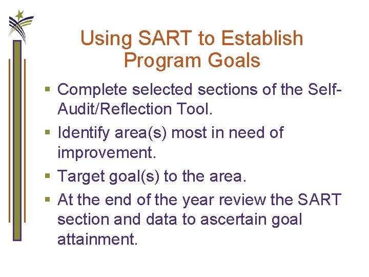 Using SART to Establish Program Goals § Complete selected sections of the Self. Audit/Reflection