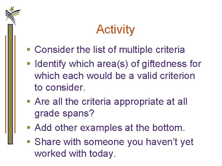 Activity § Consider the list of multiple criteria § Identify which area(s) of giftedness