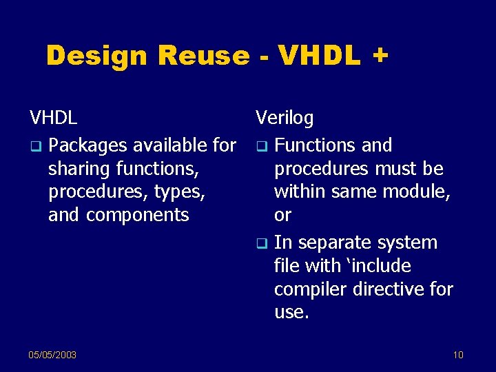 Design Reuse - VHDL + VHDL Verilog q Packages available for q Functions and