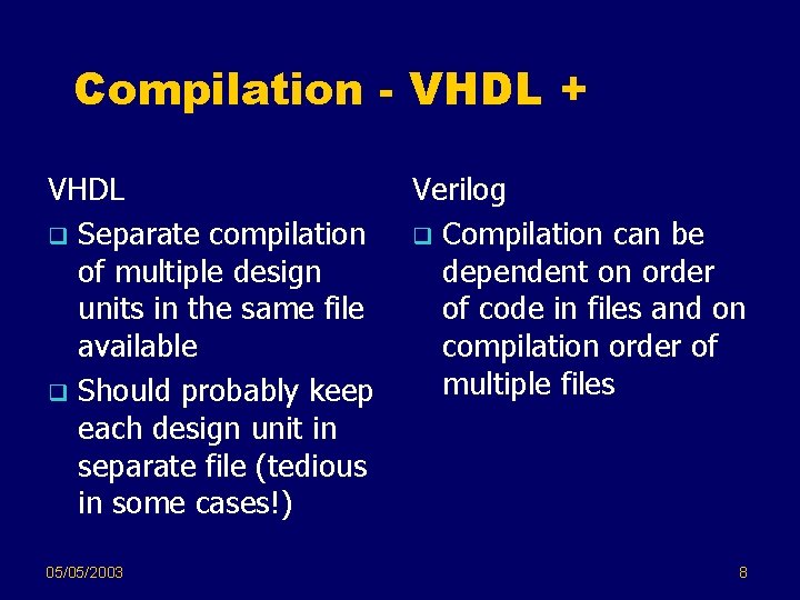 Compilation - VHDL + VHDL q Separate compilation of multiple design units in the