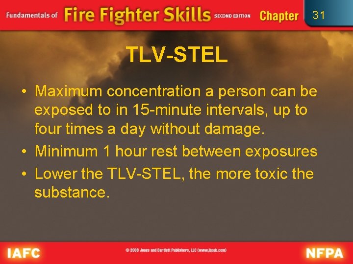 31 TLV-STEL • Maximum concentration a person can be exposed to in 15 -minute