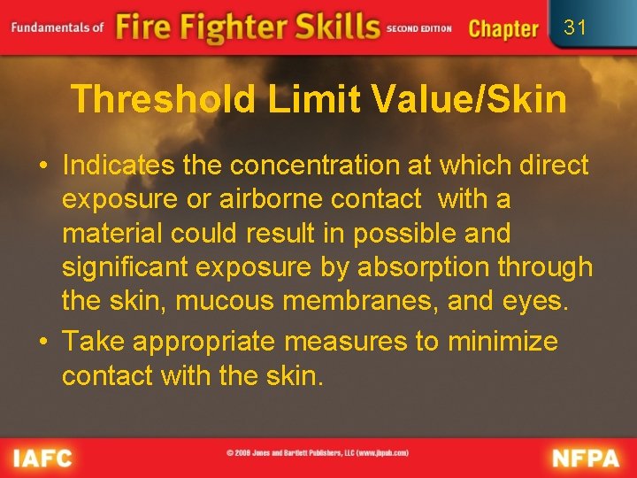 31 Threshold Limit Value/Skin • Indicates the concentration at which direct exposure or airborne